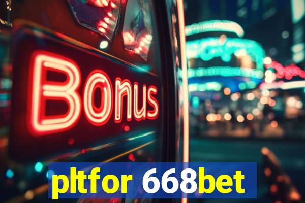 pltfor 668bet